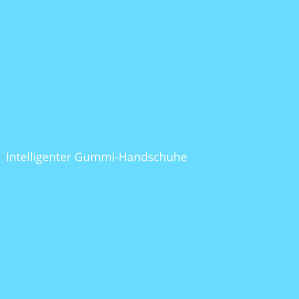Intelligenter Gummi-Handschuhe